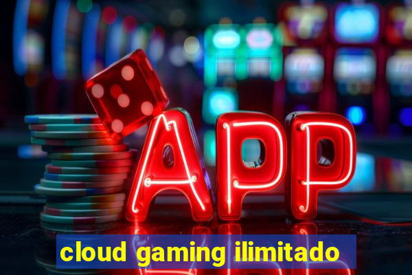 cloud gaming ilimitado